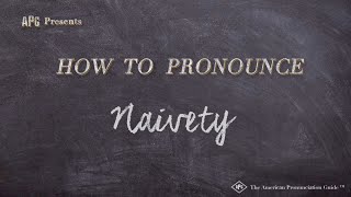 How to Pronounce Naivety Real Life Examples [upl. by Ynnoj509]