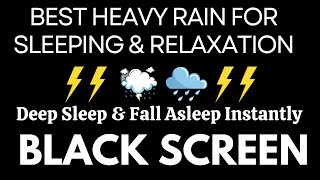 Relaxing Rain to Deep Sleep amp Fall Asleep Instantly  Heavy Rain amp Strong Thunder Black Screen [upl. by Aihtennek5]