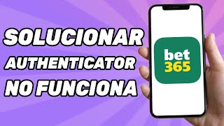 BET365 Authenticator No Funciona Problema Resuelto [upl. by Elak940]