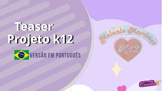 MELANIE MARTINEZ  Teaser k12 PTBR 🇧🇷 [upl. by Bravin287]