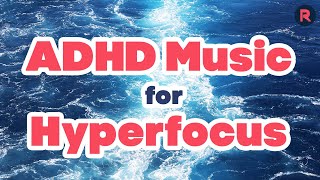 ADHD Music for Hyperfocus 1 HOUR of ADHD music [upl. by Guido365]