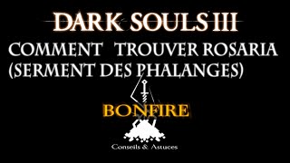 Bonfire  Dark souls 3 astuces Comment trouver Rosaria Serment des Phalanges [upl. by Caitrin]