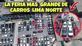 LA FERIA DE CARROS USADOS MAS GRANDE DE LIMA NORTE CON DESCUENTOS MAS DE 1000 DOLARES [upl. by Ettenawtna]