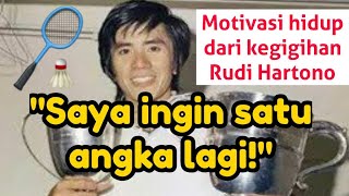 MOTIVASI HIDUP DARI LEGENDA BULUTANGKIS RUDI HARTONO Saya Ingin Satu Angka Lagi emanmulyatman [upl. by Seek]