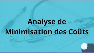 Lévaluation économique en santé  Analyse de Minimisation des Coûts [upl. by Odrarej411]