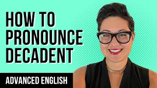 How to Pronounce DECADENT  American Accent Training [upl. by Colton]