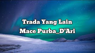 Mace PurbaDAri  Trada Yang Lain  Lirik [upl. by Naiditch]