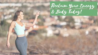 Reclaim Your Energy and Body TODAY [upl. by Lotz]