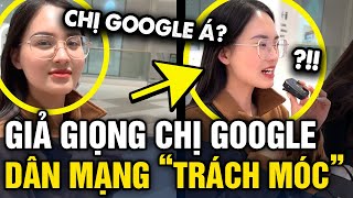 Được bạn thách GIẢ GIỌNG CHỊ GOOGLE cô gái khiến dân mạng LIÊN TỤC BẮT ĐỀN  Tin 3 Phút [upl. by Sine]