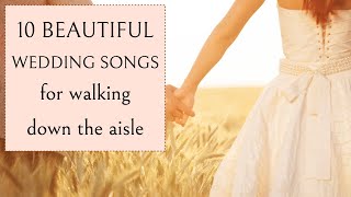 TEN BEAUTIFUL WEDDING SONGS for walking down the aisle  Bride Entrance Piano amp Strings [upl. by Sarena202]