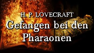 Gefangen bei den Pharaonen  H P Lovecraft Hörbuch deutsch [upl. by Harias837]