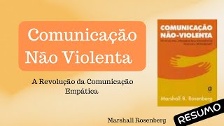 RESUMO  COMUNICAÇÃO NÃO VIOLENTA  MARSHALL ROSENBERG [upl. by Arodnahs432]