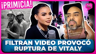 ¡PRIMICIA FILTRAN VIDEO QUE PROVOCÓ RUPTURA DE VITALY Y SU EX MARIDO [upl. by Eilliw]