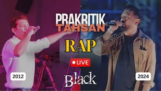 Prakritik  Tahsan  Rap Part  LIVE  2012 amp 2024  Black  Story Behind The Song  প্রাকৃতিক [upl. by Ennair]