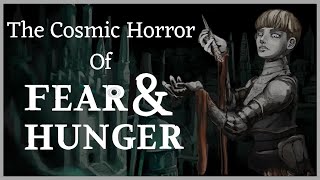 The Cosmic Horror of Fear and Hunger [upl. by Ranee]