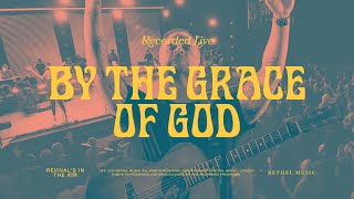 By the Grace of God  Bethel Music Brian amp Jenn Johnson [upl. by Michaeu]