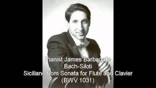 BachSiloti Siciliano from Sonata for Flute and Clavier James Barbagallo Pianist [upl. by Aitenev]