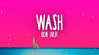 Bon Iver Wash Lyrics [upl. by Lodie]