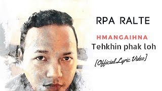 Rpa Ralte  Hmangaihna Tehkhin Phak Loh Official Lyric Video [upl. by Ramor]