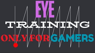 Eye Training For Gamers [upl. by Afrika]