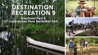 Destination Recreation 9 Riverbend Park amp Loxahatchee River Battlefield Park [upl. by Lem]