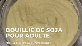 BOUILLIE DE SOJA POUR ADULTE [upl. by Marabel]