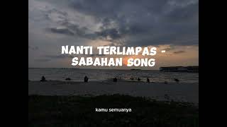 Nanti Terlimpas  Sabahan Song Lyric Video [upl. by Alasteir549]