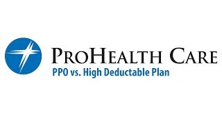 ProHealth Care PPO vs High Deductible Health Plan [upl. by Nwatna]