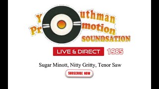 Youthman Promotion ft Nitty Gritty Tenor Saw Sugar Minott 1985 [upl. by Virgina]