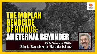 QA The Moplah Genocide Of Hindus An Eternal Reminder  Sandeep Balakrishna  SangamTalks [upl. by Aylmar202]