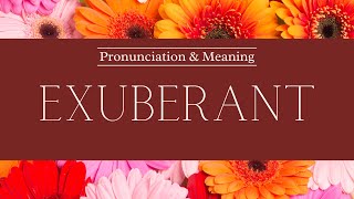 How to Pronounce Exuberant  Pronunciation amp Meaning British English [upl. by Hizar]