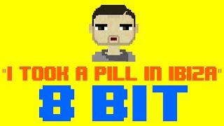 I Took A Pill In Ibiza 8 Bit Remix Cover Version Tribute to Mike Posner  8 Bit Universe [upl. by Oigroig]