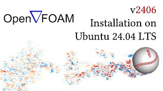 How to install OpenFOAM 2406 in Ubuntu  2404 LTS [upl. by Llenrrad]