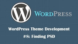 WordPress Theme Development Tutorial 8 Finding A WordPress PSD [upl. by Ttegdirb]