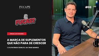 Fucast 6  A marca de suplementos que não para de crescer com Patrick Schilte True Source [upl. by Haya]