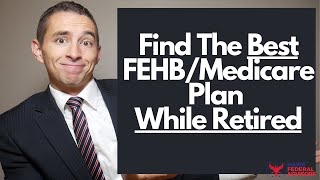 How to Pick The Best FEHB and Medicare Plan as a Federal Retiree [upl. by Annairam]