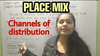 What is place mix Channels of distribution  Marketing Management Business Studies Shruti Gupta ❤ [upl. by Donelu]