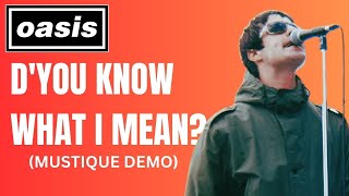 OASIS  DYOU KNOW WHAT I MEAN MUSTIQUE DEMO WITH LIAM GALLAGHER [upl. by Blinny]