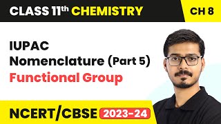 IUPAC Nomenclature  Functional Group Part 5  Organic Chemistry  Class 11 Chemistry Chapter 8 [upl. by Kcim]