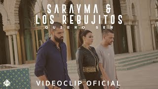 Sarayma y Los Rebujitos  Quiero ser Videoclip Oficial [upl. by Kenay]