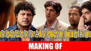 MAKING OF  DESPEDIDA DE SOLTEIRO [upl. by Atteynot]