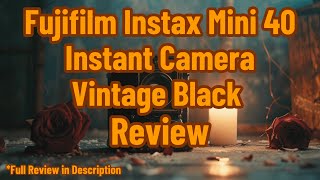 Fujifilm Instax Mini 40 Instant Camera Vintage Black Review [upl. by Ejrog]