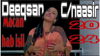 DEEQSAN CNAASIR  MACAN HAB ISII  OFFCIAL LYRICS 2024 [upl. by Norrahc]