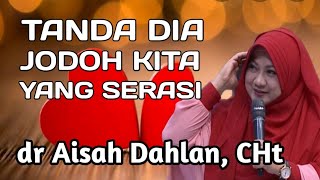 dr Aisah Dahlan  Tanda Dia Jodoh Kita Yang Serasi  Kajian dr Aisyah Dahlan [upl. by Eissirc259]