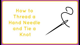 How to Thread a Hand Needle and Tie a Knot [upl. by Bina920]