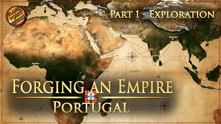 Forging an Empire  The Portuguese Empire  Part 1 Exploration [upl. by Terzas]