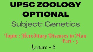 UPSC ZOOLOGY  GENETICS  L6 Hereditary Diseases Part3 Sickel Cell Anaemia Haemophilia Dr RK [upl. by Halvaard216]