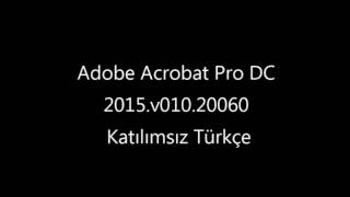 Adobe Acrobat Pro DC 2015 v010 20060 Katılımsız Türkçe [upl. by Arrakat966]