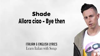 Allora ciao Shade with English and Italian Lyrics [upl. by Bendicta]