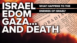 Israel Gaza Edom and Death  What Happens to the Enemies of Israel Obadiah 1121 [upl. by Yelyk674]